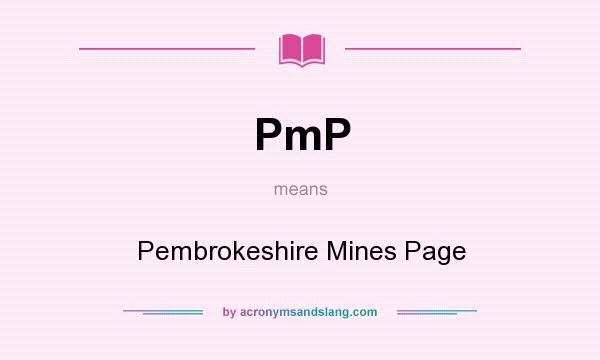 What does PmP mean? It stands for Pembrokeshire Mines Page