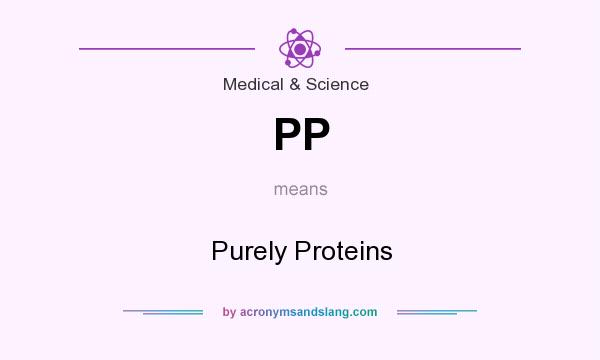 What does PP mean? It stands for Purely Proteins