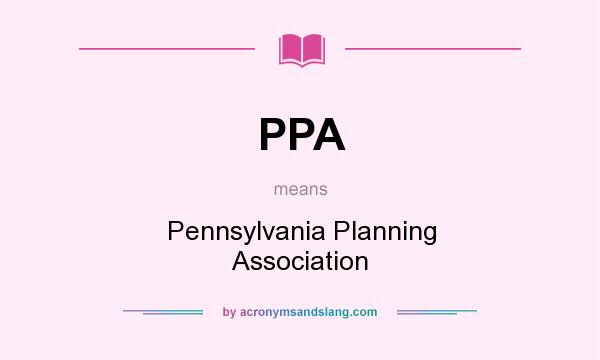 What does PPA mean? It stands for Pennsylvania Planning Association