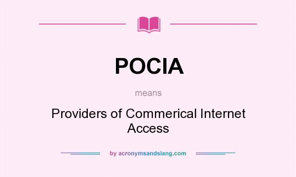 What does POCIA mean? It stands for Providers of Commerical Internet Access