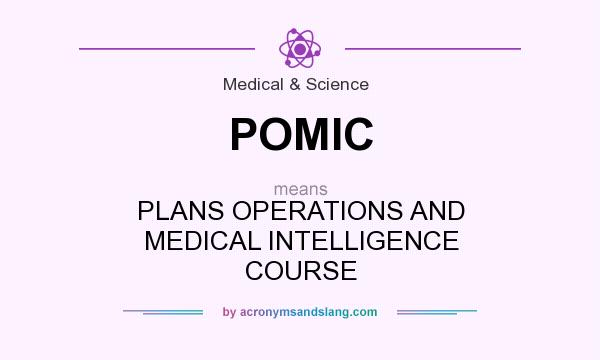 What does POMIC mean? It stands for PLANS OPERATIONS AND MEDICAL INTELLIGENCE COURSE