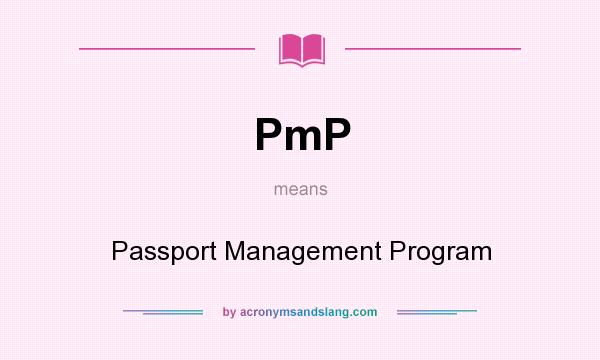What does PmP mean? It stands for Passport Management Program