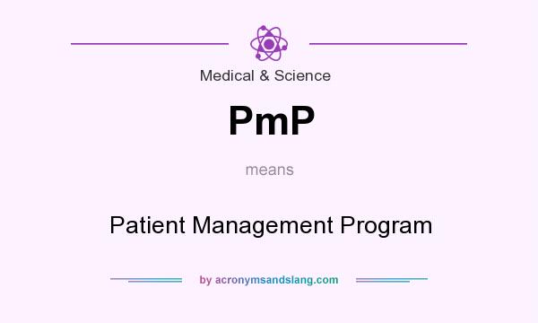 What does PmP mean? It stands for Patient Management Program