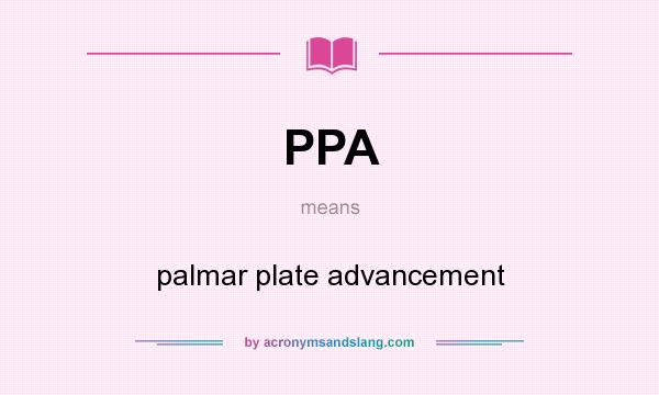 What does PPA mean? It stands for palmar plate advancement