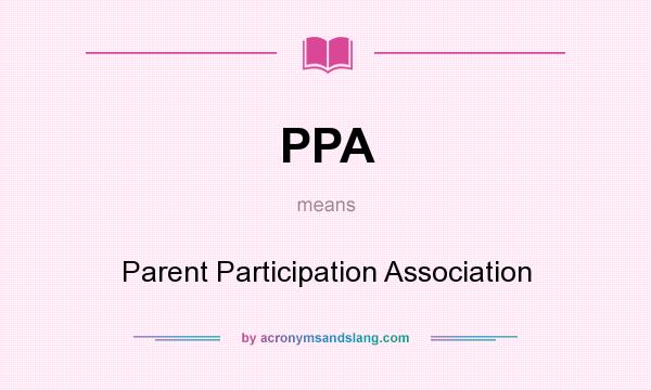 What does PPA mean? It stands for Parent Participation Association