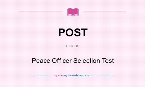 What does POST mean? It stands for Peace Officer Selection Test