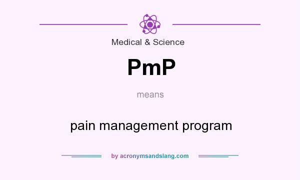What does PmP mean? It stands for pain management program