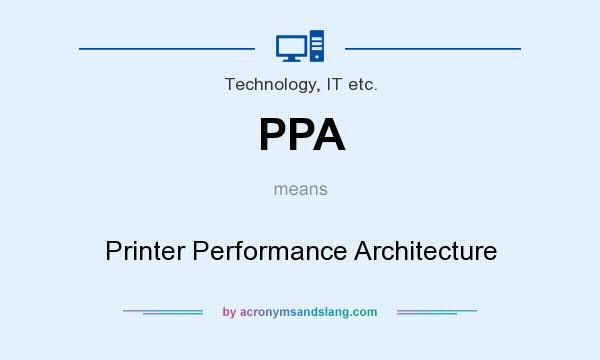 What does PPA mean? It stands for Printer Performance Architecture