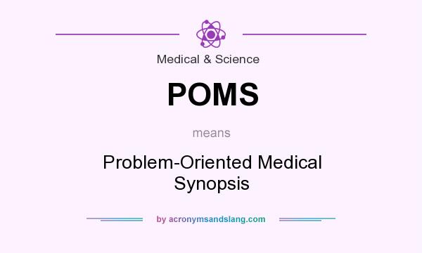 What does POMS mean? It stands for Problem-Oriented Medical Synopsis