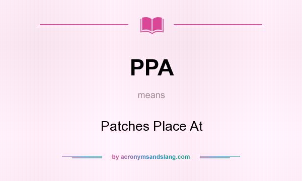 What does PPA mean? It stands for Patches Place At
