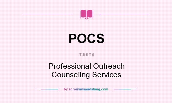 What does POCS mean? It stands for Professional Outreach Counseling Services