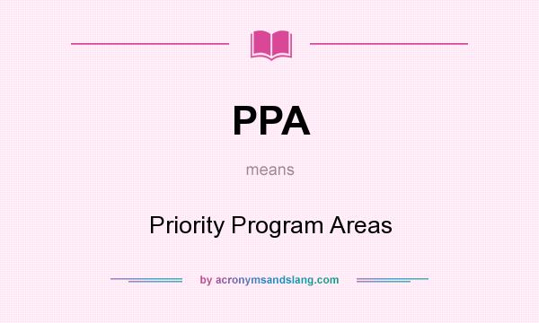 What does PPA mean? It stands for Priority Program Areas