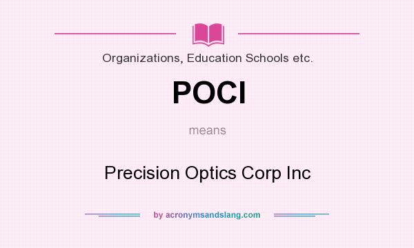 What does POCI mean? It stands for Precision Optics Corp Inc