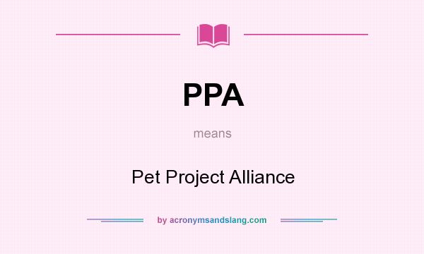What does PPA mean? It stands for Pet Project Alliance