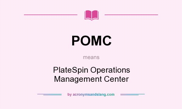 What does POMC mean? It stands for PlateSpin Operations Management Center