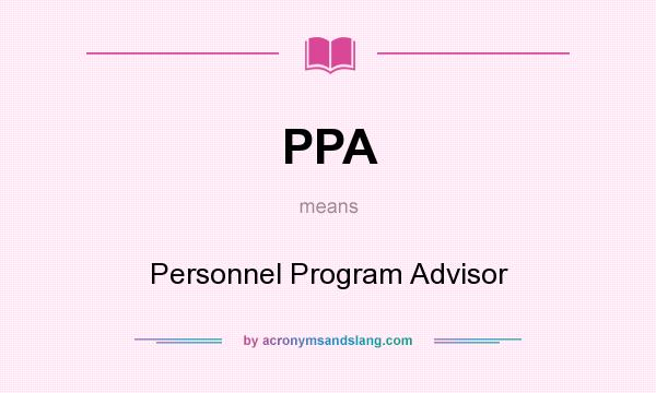 What does PPA mean? It stands for Personnel Program Advisor