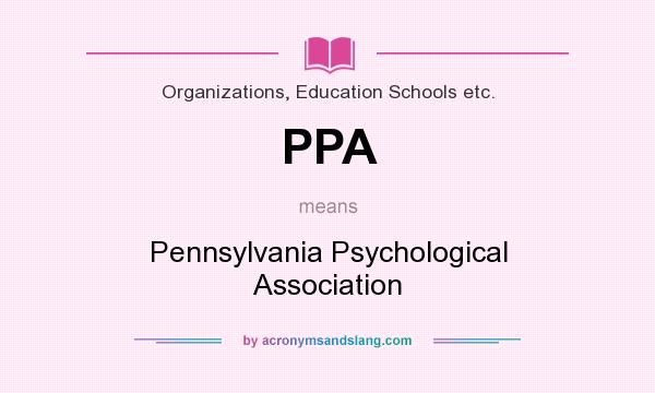 What does PPA mean? It stands for Pennsylvania Psychological Association