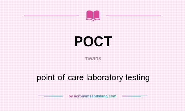 What does POCT mean? It stands for point-of-care laboratory testing