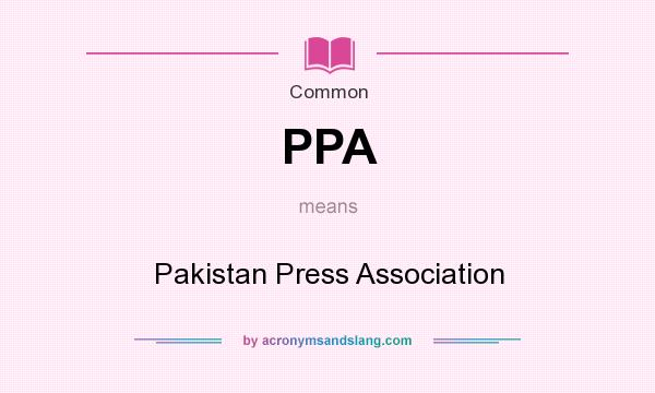 What does PPA mean? It stands for Pakistan Press Association