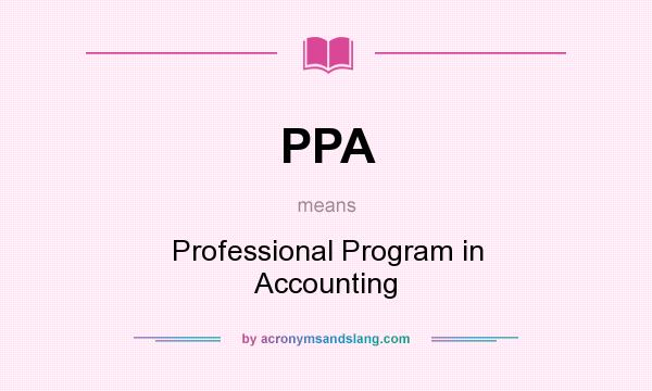 What does PPA mean? It stands for Professional Program in Accounting