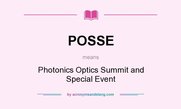 What does POSSE mean? It stands for Photonics Optics Summit and Special Event