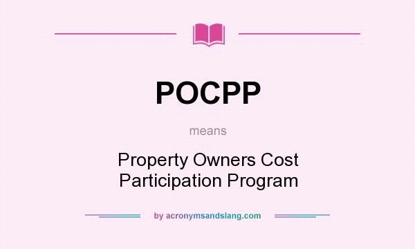 What does POCPP mean? It stands for Property Owners Cost Participation Program