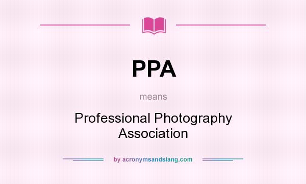 What does PPA mean? It stands for Professional Photography Association