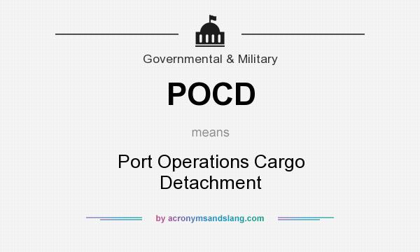 What does POCD mean? It stands for Port Operations Cargo Detachment
