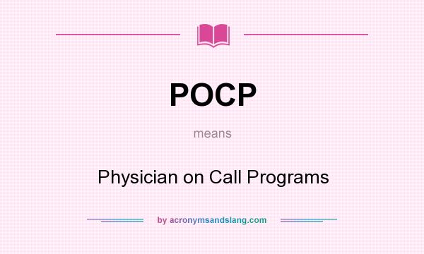 What does POCP mean? It stands for Physician on Call Programs