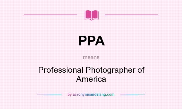 What does PPA mean? It stands for Professional Photographer of America