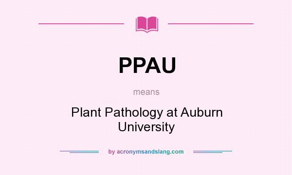 What does PPAU mean? It stands for Plant Pathology at Auburn University