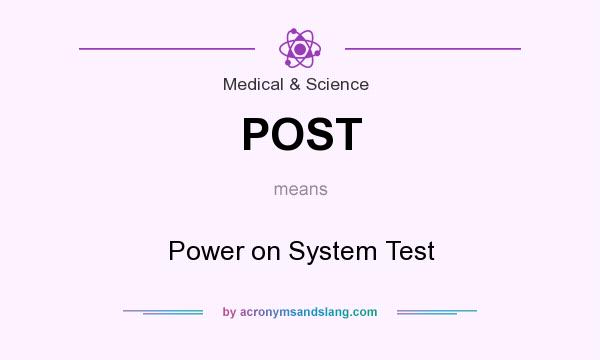 What does POST mean? It stands for Power on System Test