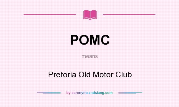 What does POMC mean? It stands for Pretoria Old Motor Club