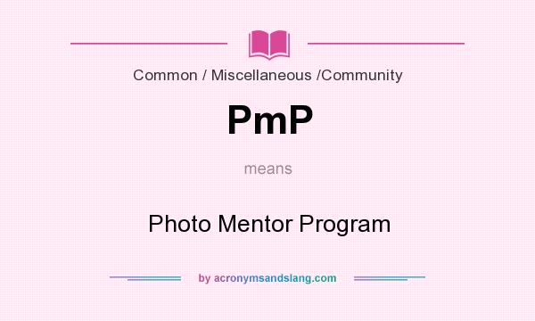 What does PmP mean? It stands for Photo Mentor Program