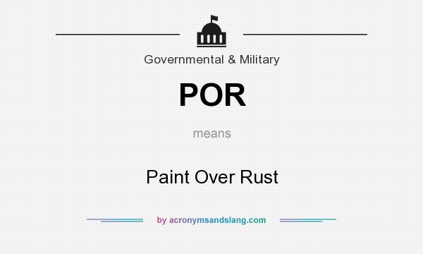What does POR mean? It stands for Paint Over Rust