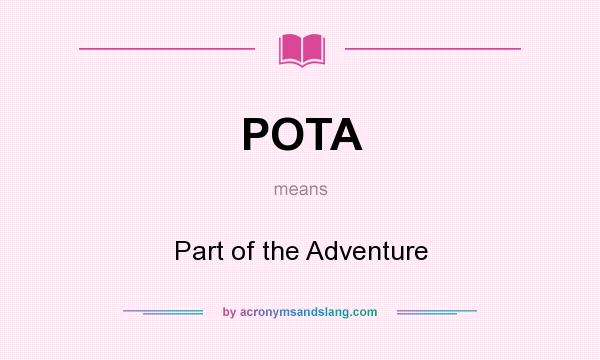 What does POTA mean? It stands for Part of the Adventure
