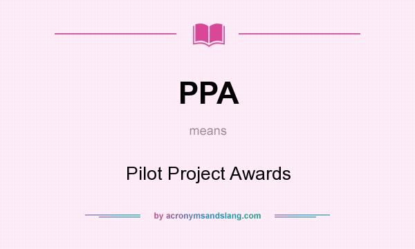 What does PPA mean? It stands for Pilot Project Awards