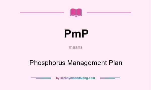 What does PmP mean? It stands for Phosphorus Management Plan