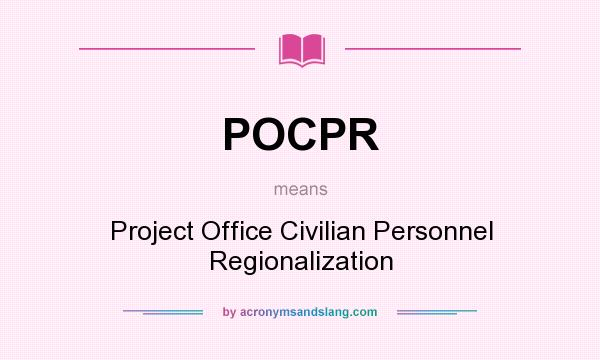 What does POCPR mean? It stands for Project Office Civilian Personnel Regionalization