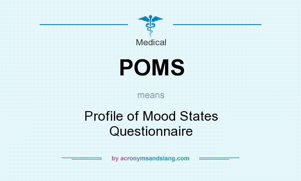 What does POMS mean? It stands for Profile of Mood States Questionnaire