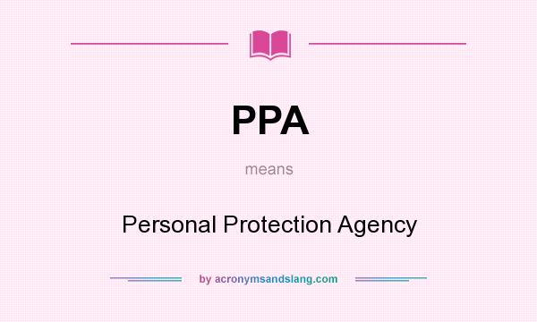 What does PPA mean? It stands for Personal Protection Agency