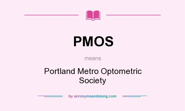 What does PMOS mean? It stands for Portland Metro Optometric Society