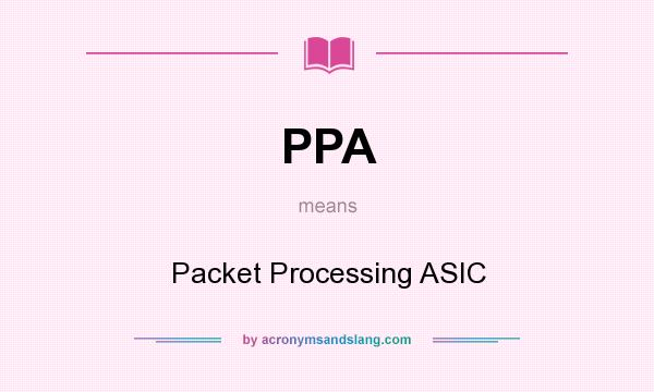 What does PPA mean? It stands for Packet Processing ASIC