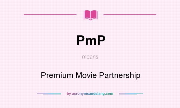 What does PmP mean? It stands for Premium Movie Partnership