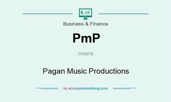 What does PmP mean? It stands for Pagan Music Productions