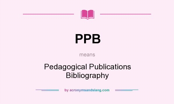 What does PPB mean? It stands for Pedagogical Publications Bibliography