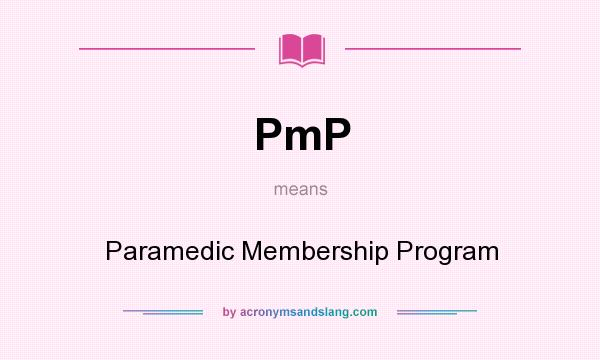 What does PmP mean? It stands for Paramedic Membership Program