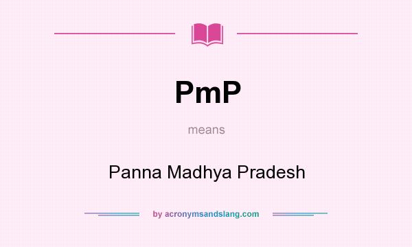 What does PmP mean? It stands for Panna Madhya Pradesh
