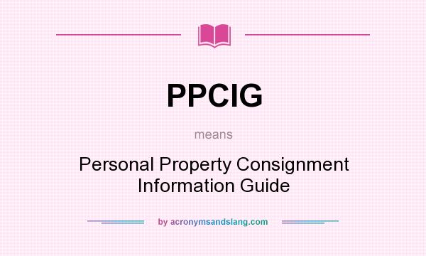 What does PPCIG mean? It stands for Personal Property Consignment Information Guide