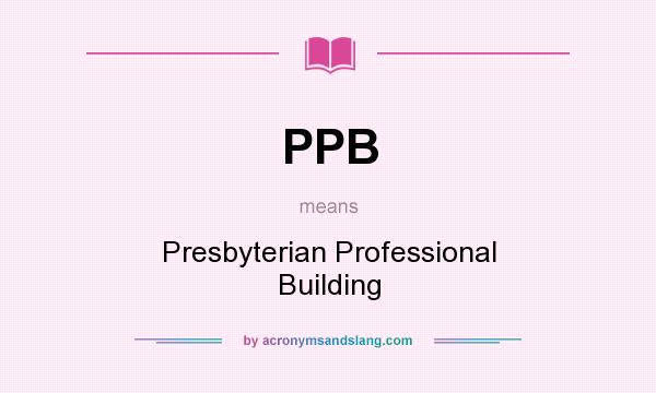What does PPB mean? It stands for Presbyterian Professional Building